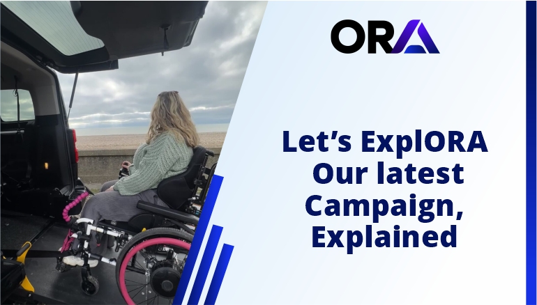 Let’s ExplORA – Our latest campaign, explained 3 Wheelchair Accessible Vehicles